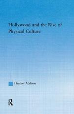 Hollywood and the Rise of Physical Culture