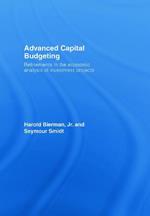 Advanced Capital Budgeting: Refinements in the Economic Analysis of Investment Projects