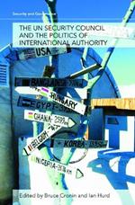 The UN Security Council and the Politics of International Authority