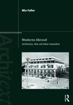 Moderns Abroad: Architecture, Cities and Italian Imperialism