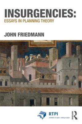 Insurgencies: Essays in Planning Theory - John Friedmann - cover