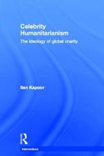 Celebrity Humanitarianism: The Ideology of Global Charity