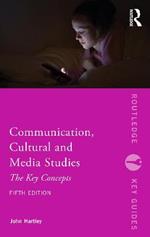 Communication, Cultural and Media Studies: The Key Concepts