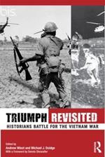 Triumph Revisited: Historians Battle for the Vietnam War