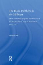 The Black Panthers in the Midwest: The Community Programs and Services of the Black Panther Party in Milwaukee, 1966–1977