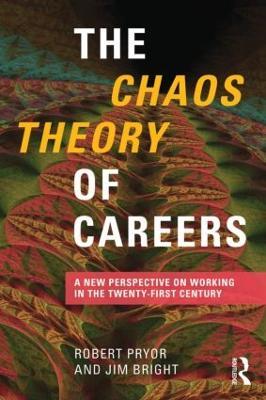 The Chaos Theory of Careers: A New Perspective on Working in the Twenty-First Century - Robert Pryor,Jim Bright - cover
