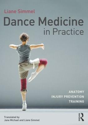 Dance Medicine in Practice: Anatomy, Injury Prevention, Training - Liane Simmel - cover