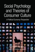 Social Psychology and Theories of Consumer Culture: A Political Economy Perspective