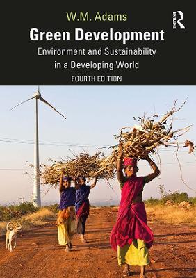 Green Development: Environment and Sustainability in a Developing World - Bill Adams - cover