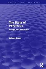 The State of Psychiatry (Psychology Revivals): Essays and addresses