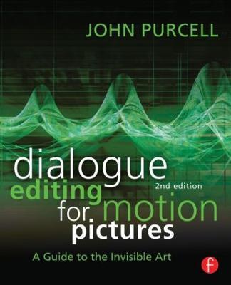 Dialogue Editing for Motion Pictures: A Guide to the Invisible Art - John Purcell - cover