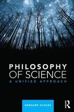 Philosophy of Science: A Unified Approach