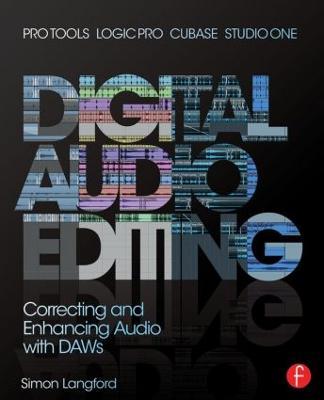 Digital Audio Editing: Correcting and Enhancing Audio in Pro Tools, Logic Pro, Cubase, and Studio One - Simon Langford - cover