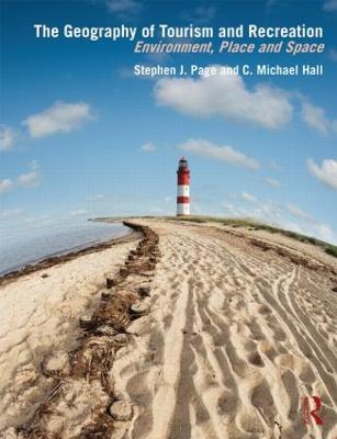 The Geography of Tourism and Recreation: Environment, Place and Space - C. Michael Hall,Stephen J. Page - cover