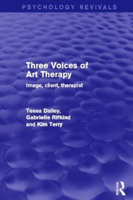 Three Voices of Art Therapy: Image, Client, Therapist - Tessa Dalley,Gabrielle Rifkind,Kim Terry - cover