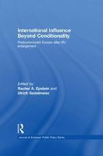 International Influence Beyond Conditionality: Postcommunist Europe after EU enlargement