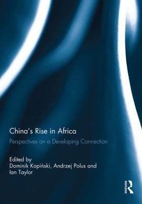 China's Rise in Africa: Perspectives on a Developing Connection - cover