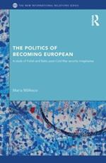 The Politics of Becoming European: A study of Polish and Baltic Post-Cold War security imaginaries