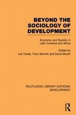 Beyond the Sociology of Development: Economy and Society in Latin America and Africa