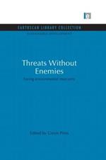 Threats Without Enemies: Facing environmental insecurity