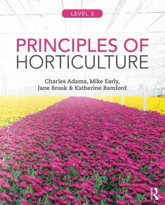 Principles of Horticulture: Level 3 - Charles Adams,Mike Early,Jane Brook - cover