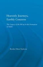 Heavenly Journeys, Earthly Concerns: The Legacy of the Mi'raj in the Formation of Islam