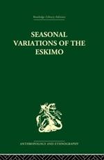 Seasonal Variations of the Eskimo: A Study in Social Morphology