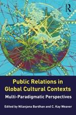 Public Relations in Global Cultural Contexts: Multi-paradigmatic Perspectives