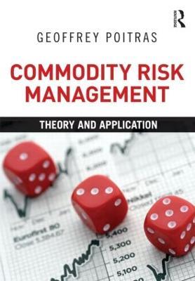 Commodity Risk Management: Theory and Application - Geoffrey Poitras - cover