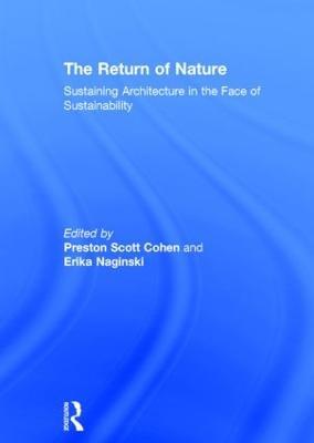 The Return of Nature: Sustaining Architecture in the Face of Sustainability - cover