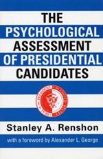 The Psychological Assessment of Presidential Candidates