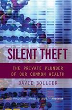 Silent Theft: The Private Plunder of Our Common Wealth