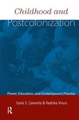 Childhood and Postcolonization: Power, Education, and Contemporary Practice - Gaile S. Cannella,Radhika Viruru - cover