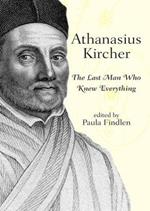 Athanasius Kircher: The Last Man Who Knew Everything