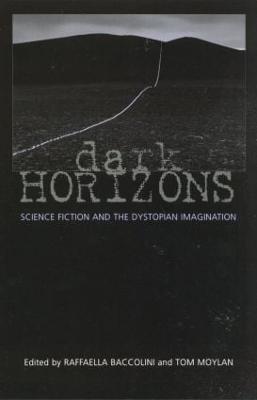 Dark Horizons: Science Fiction and the Dystopian Imagination - cover