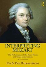 Interpreting Mozart: The Performance of His Piano Pieces and Other Compositions