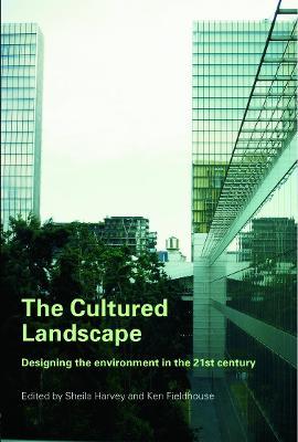 The Cultured Landscape: Designing the Environment in the 21st Century - cover