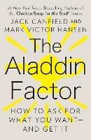 The Aladdin Factor: How to Ask for What You Want--and Get It - Jack Canfield,Mark Victor Hansen - cover