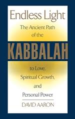 Endless Light: The Ancient Path of Kabbalah