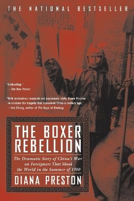 Boxer Rebellion: The Dramatic Story of China's War on Foreigners that Shook the World in the Summ er of 1900 - Diana Preston - cover