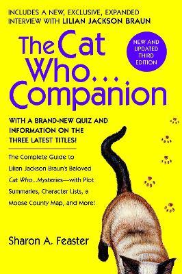 The Cat Who...Companion: The Complete Guide to Lilian Jackson Braun's Beloved Cat Who...Mysteries with Plot Summaries, Character Lists, a Moose County Map, and More! - Sharon A. Feaster - cover