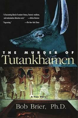 The Murder of Tutankhamen - Bob Brier - cover