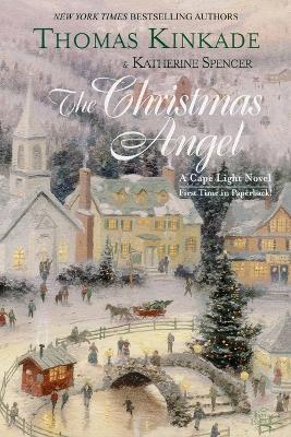 The Christmas Angel: A Cape Light Novel - Thomas Kinkade,Katherine Spencer - cover