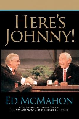 Here's Johnny!: My Memories of Johnny Carson, the Tonight Show, and 46 Years of Friendship - Ed McMahon - cover