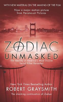 Zodiac Unmasked: The Identity of America's Most Elusive Serial Killer Revealed - Robert Graysmith - cover
