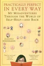 Practically Perfect in Every Way: My Misadventures Through the World of Self-Help - and Back