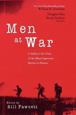 Men at War: A Soldier's Eye View of the Most Important Battles in History