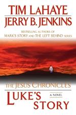 Luke's Story: The Jesus Chronicles