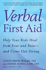 Verbal First Aid: Help Your Kids Heal from Fear and Pain--and Come Out Strong