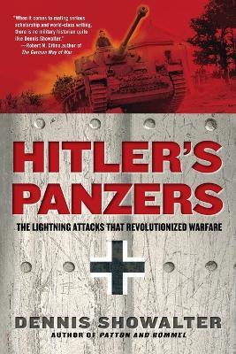 Hitler's Panzers: The Lightning Attacks that Revolutionized Warfare - Dennis Showalter - cover